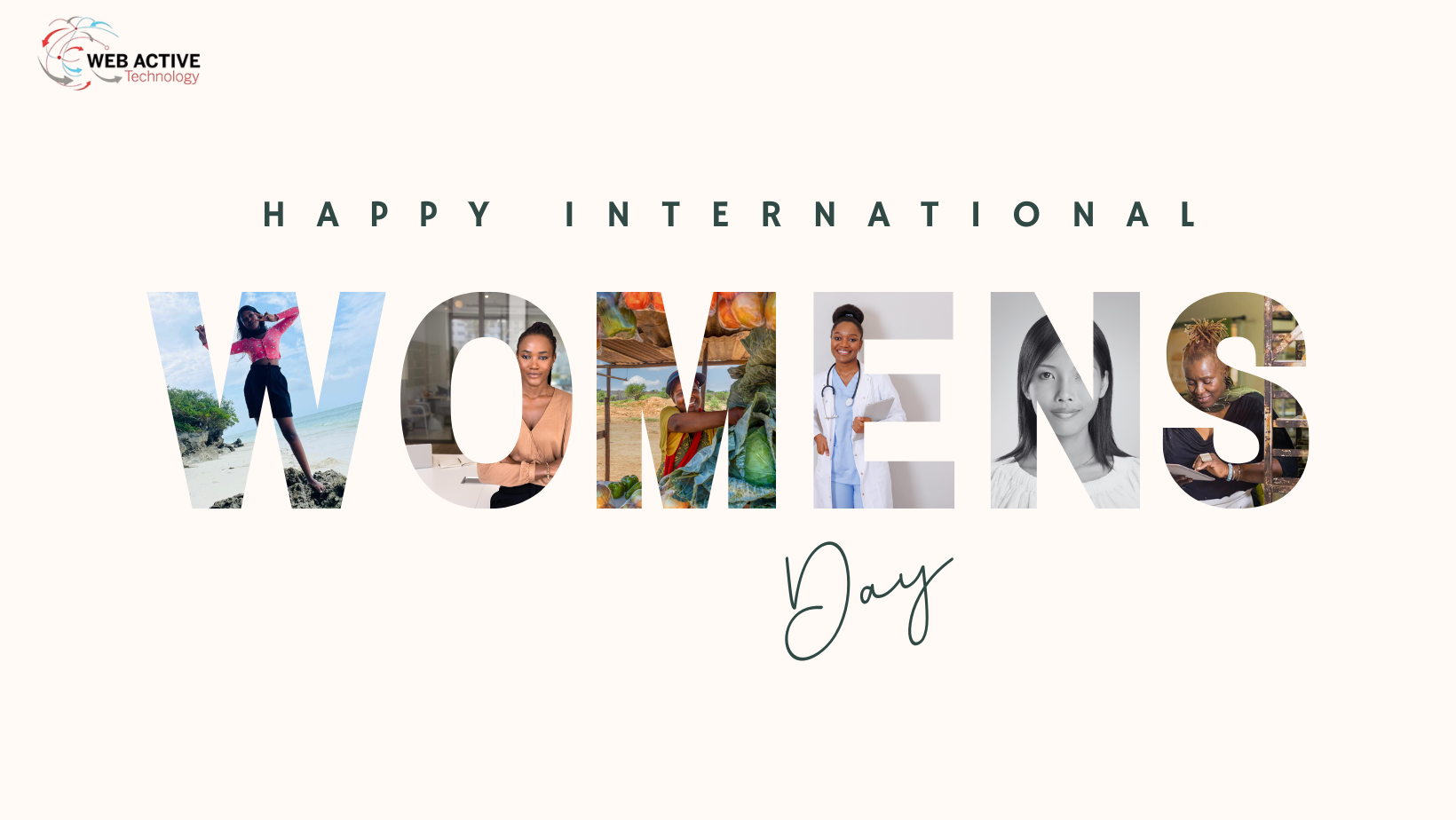 International Women’s Day banner by Web Active Technology featuring the words “Happy International Women’s Day” with the letters of “WOMENS” filled with images of diverse women from different backgrounds, including a professional businesswoman, a farmer, a healthcare worker, and other women representing strength, work, and empowerment.