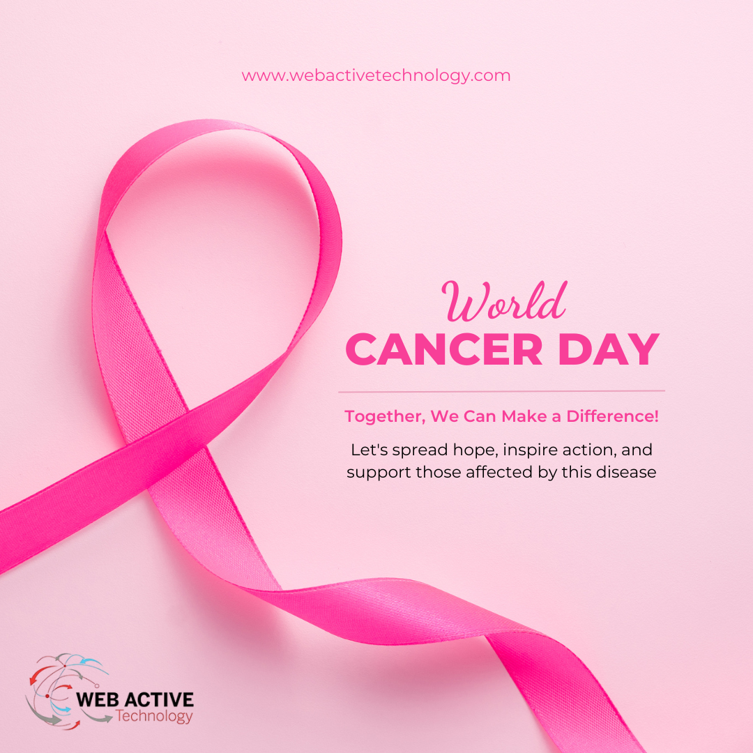 Pink awareness ribbon on a soft pink background symbolizing cancer awareness, with the message “World Cancer Day – Together, We Can Make a Difference” encouraging support and hope for those affected by cancer. The Web Active Technology logo and website appear on the image.